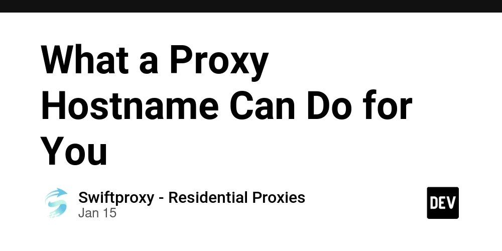 What a Proxy Hostname Can Do for You