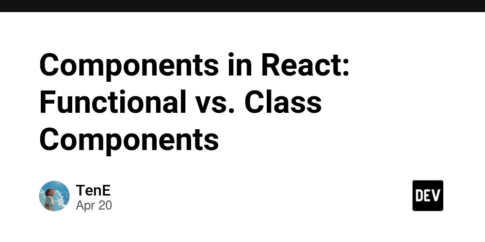 Components in React: Functional vs. Class Components