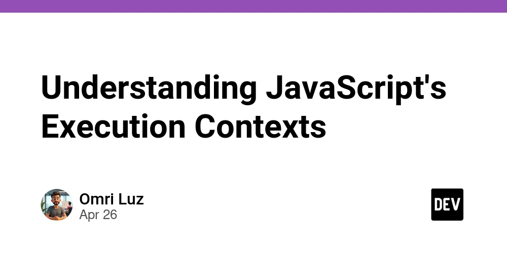 Understanding JavaScript's Execution Contexts