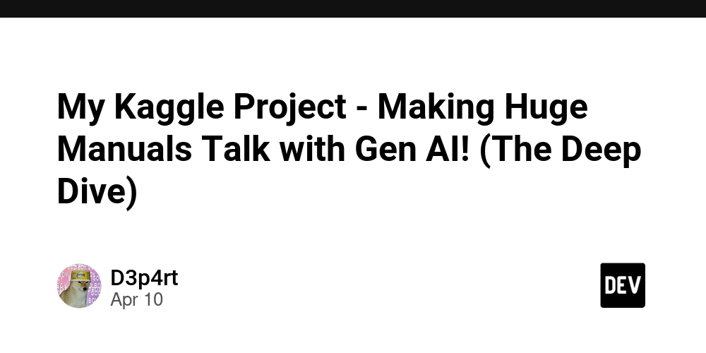 My Kaggle Project - Making Huge Manuals Talk with Gen AI! (The Deep Dive)