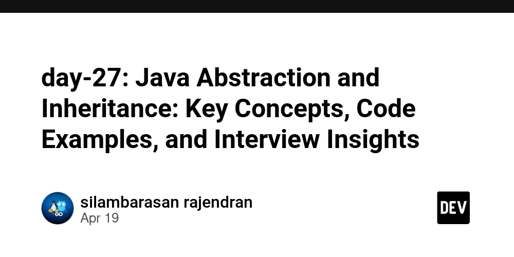 day-27: Java Abstraction and Inheritance: Key Concepts, Code Examples, and Interview Insights