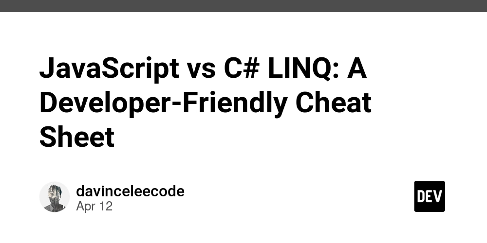 JavaScript vs C# LINQ: A Developer-Friendly Cheat Sheet 