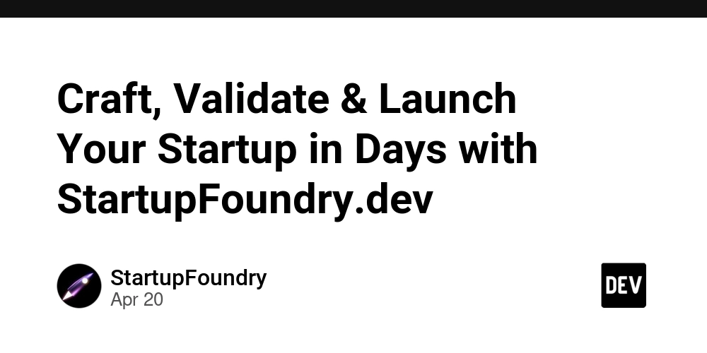 Craft, Validate & Launch Your Startup in Days with StartupFoundry.dev