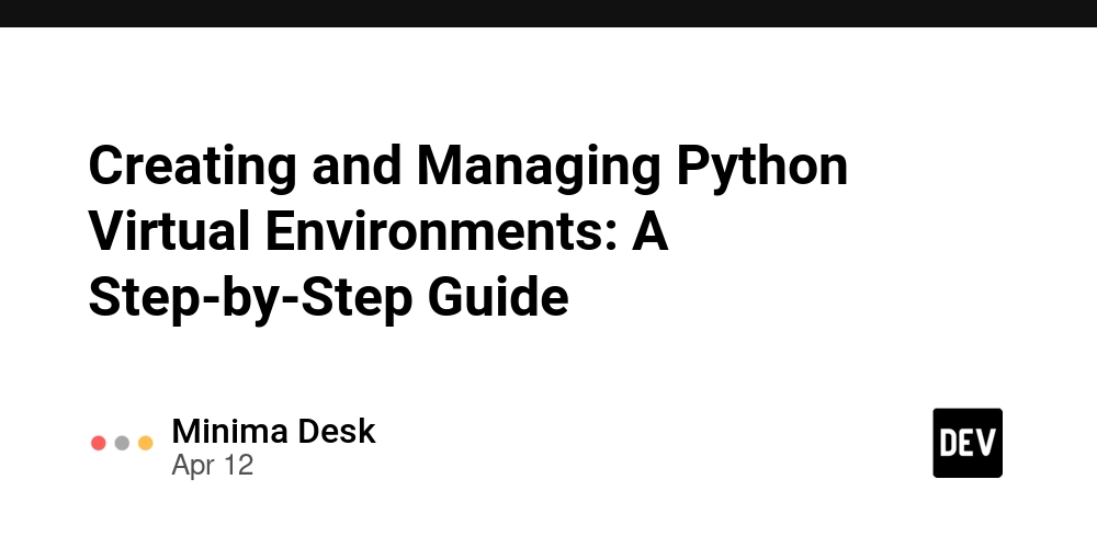 Creating and Managing Python Virtual Environments: A Step-by-Step Guide