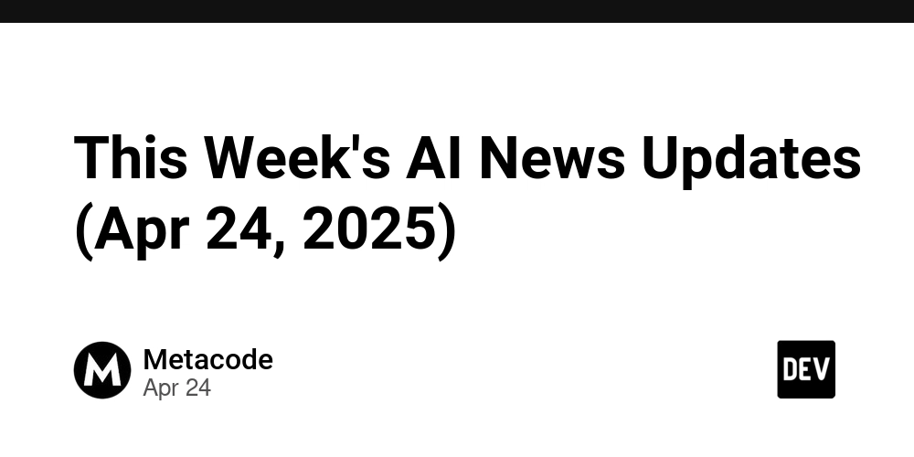 This Week's AI News Updates (Apr 24, 2025)