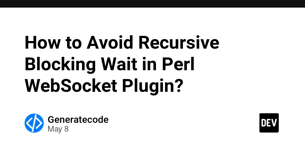 How to Avoid Recursive Blocking Wait in Perl WebSocket Plugin?