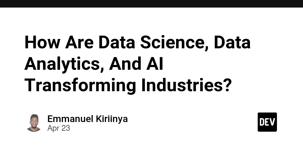 How Are Data Science, Data Analytics, And AI Transforming Industries?
