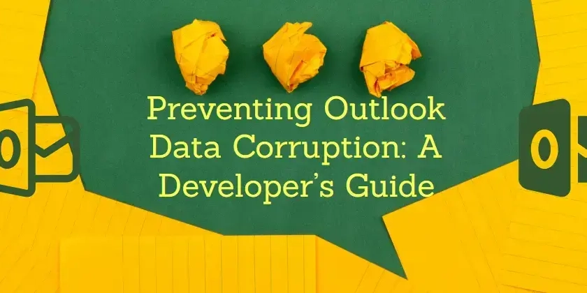 Preventing Outlook Data Corruption: A Developer’s Guide to PST/OST Integrity (& Recovery Tips)