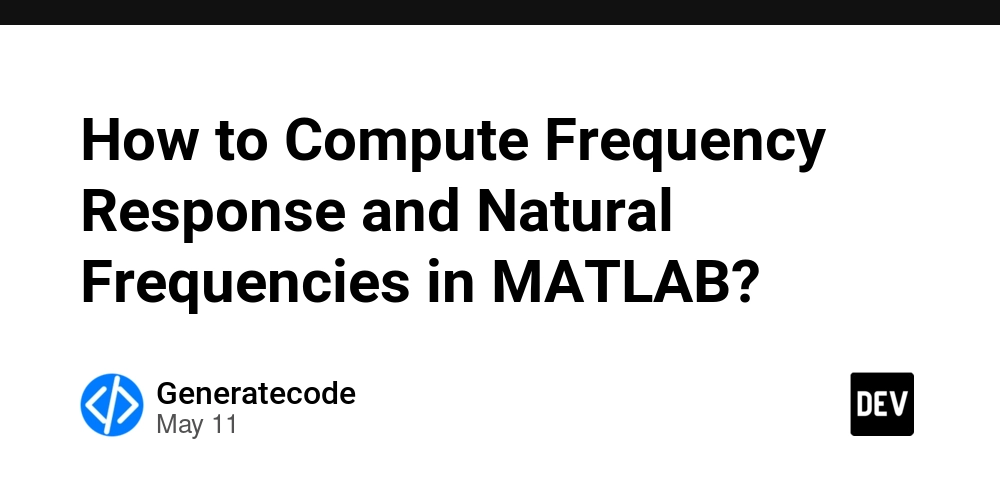How to Compute Frequency Response and Natural Frequencies in MATLAB?