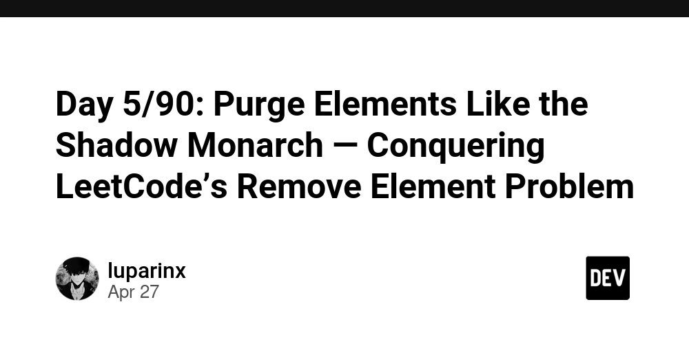Day 5/90: Purge Elements Like the Shadow Monarch — Conquering LeetCode’s Remove Element Problem