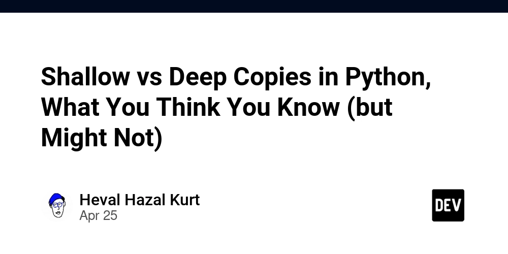 Shallow vs Deep Copies in Python, What You Think You Know (but Might Not)