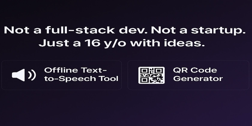Not a full-stack dev. Not a startup. Just a 16 y/o with ideas.