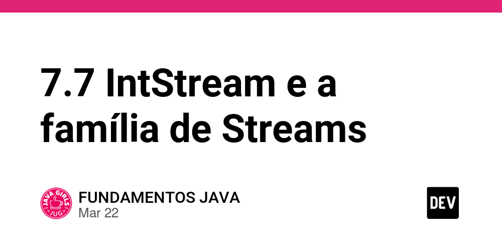 7.7 IntStream e a família de Streams