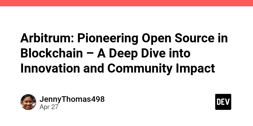 Arbitrum: Pioneering Open Source in Blockchain – A Deep Dive into Innovation and Community Impact