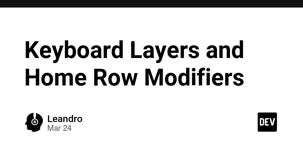 Keyboard Layers and Home Row Modifiers