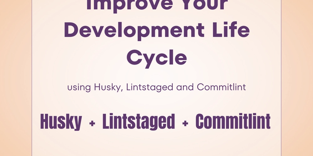 ✨ Improve Your Developer Lifecycle with Husky, lint-staged, and commitlint