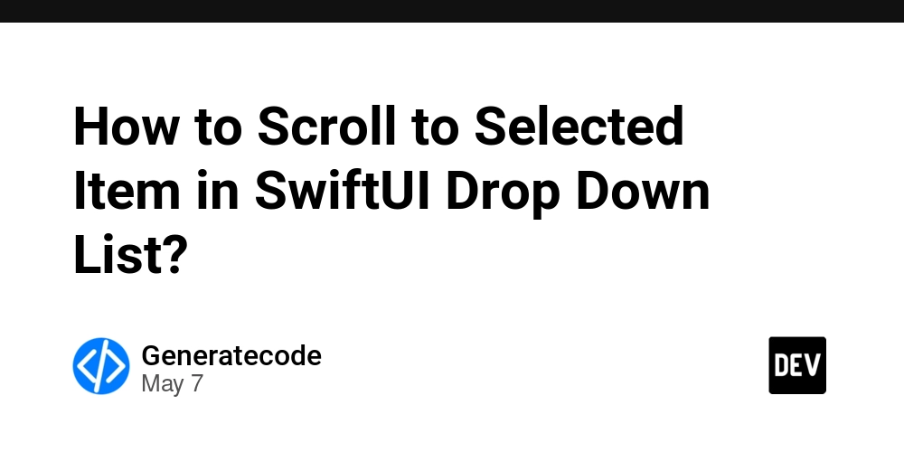 How to Scroll to Selected Item in SwiftUI Drop Down List?