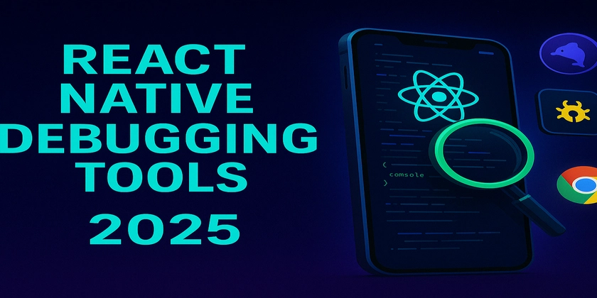 React Native Debugging Tools (2025)