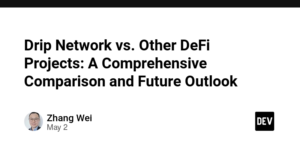Drip Network vs. Other DeFi Projects: A Comprehensive Comparison and Future Outlook
