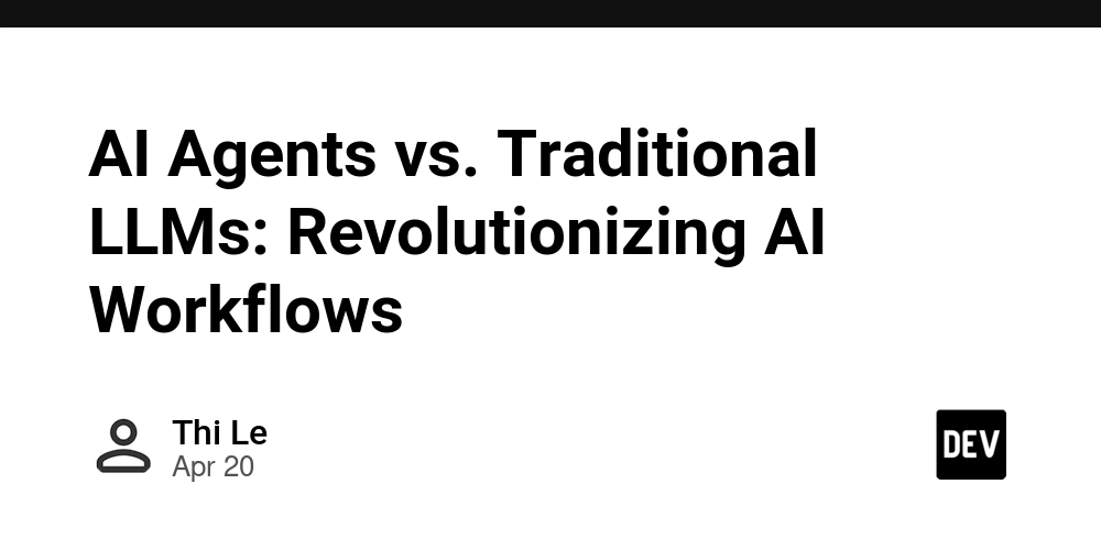 AI Agents vs. Traditional LLMs: Revolutionizing AI Workflows