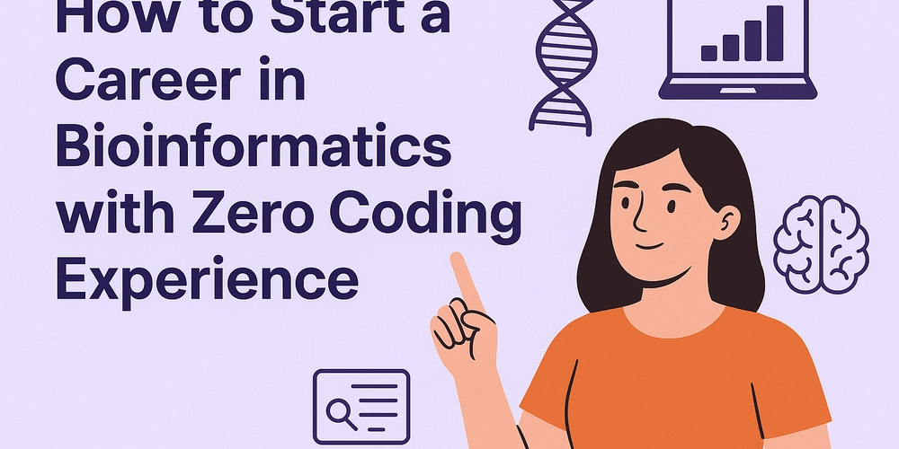 How to Start a Career in Bioinformatics with Zero Coding Experience