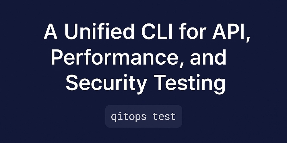 Introducing QitOps: A Unified CLI for API, Performance, and Security Testing