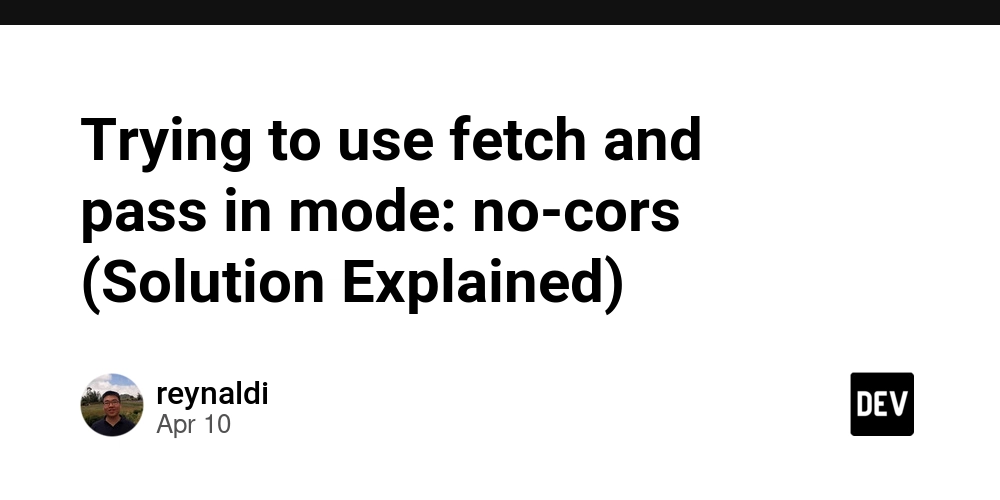 Trying to use fetch and pass in mode: no-cors (Solution Explained)