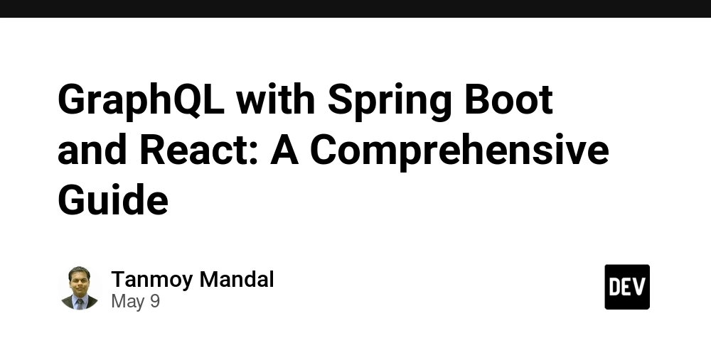 GraphQL with Spring Boot and React: A Comprehensive Guide