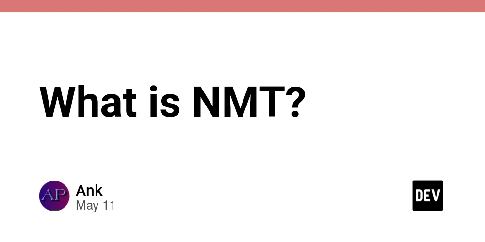 What is NMT?
