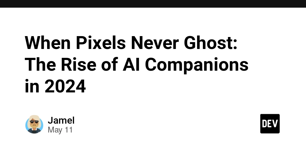 When Pixels Never Ghost: The Rise of AI Companions in 2024