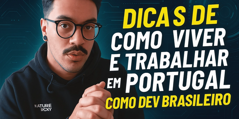 Dicas de como viver e trabalhar em Portugal como dev Brasileiro