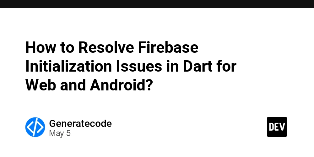 How to Resolve Firebase Initialization Issues in Dart for Web and Android?