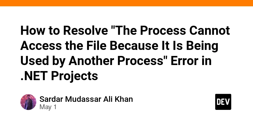 How to Resolve "The Process Cannot Access the File Because It Is Being Used by Another Process" Error in .NET Projects