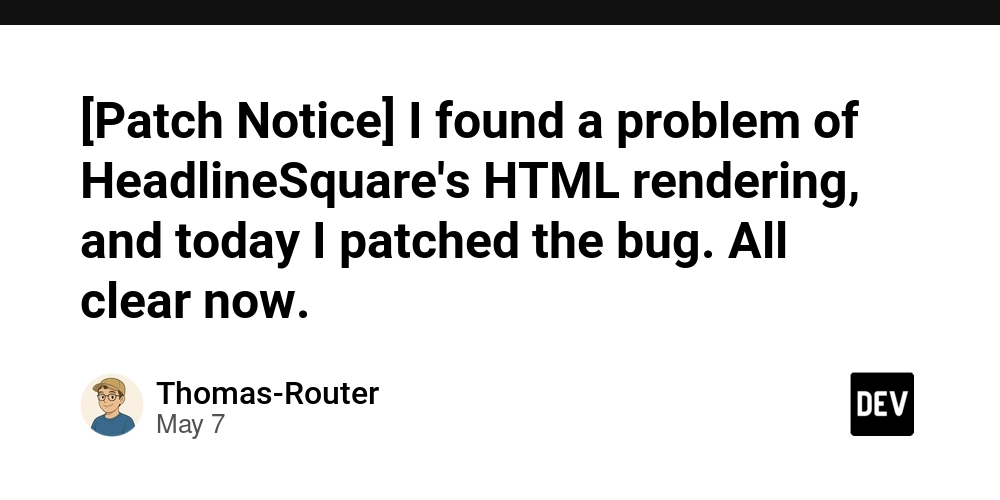 [Patch Notice] I found a problem of HeadlineSquare's HTML rendering, and today I patched the bug. All clear now.