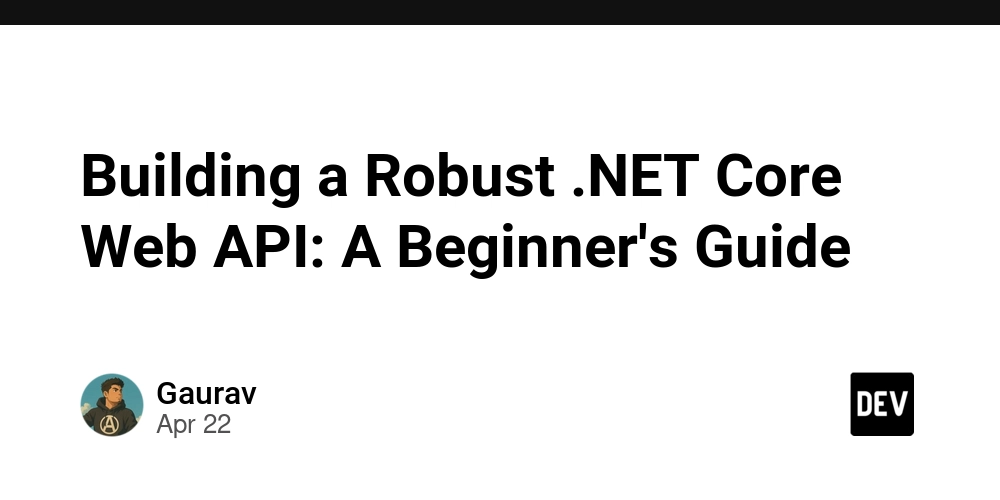 Building a Robust .NET Core Web API: A Beginner's Guide