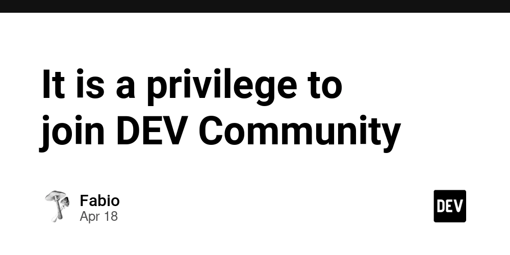 It is a privilege to join DEV Community