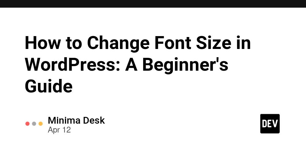 How to Change Font Size in WordPress: A Beginner's Guide