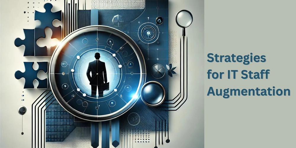 The Most Effective Strategies for IT Staff Augmentation Success