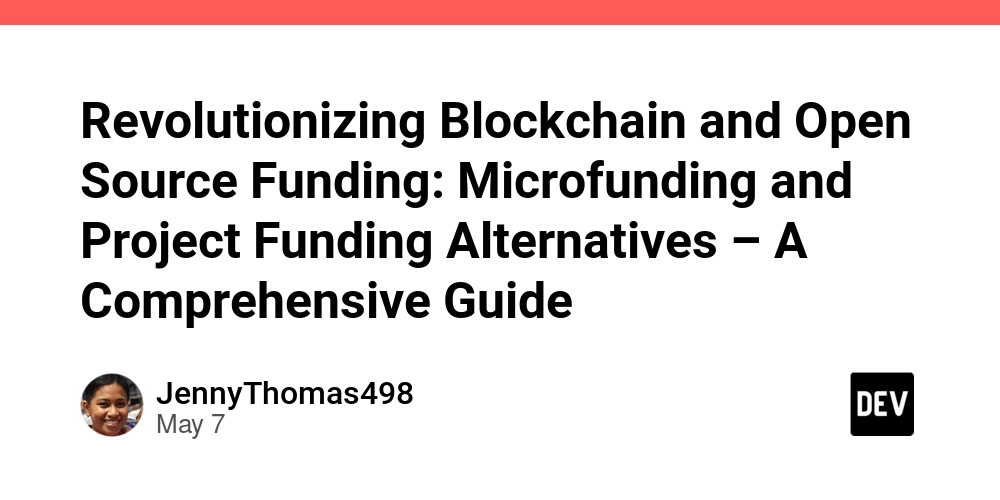 Revolutionizing Blockchain and Open Source Funding: Microfunding and Project Funding Alternatives – A Comprehensive Guide