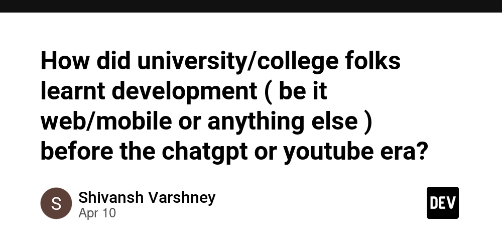 How did university/college folks learnt development ( be it web/mobile or anything else ) before the chatgpt or youtube era?