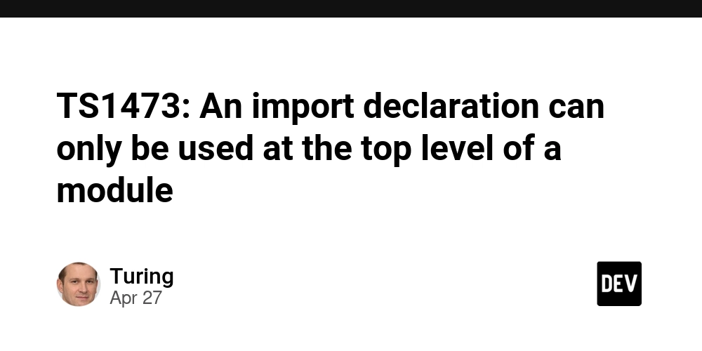 TS1473: An import declaration can only be used at the top level of a module