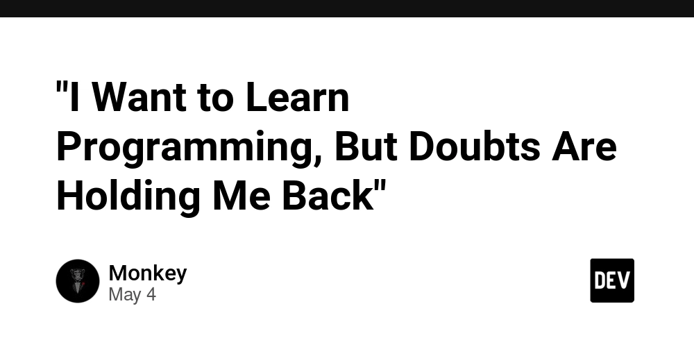 "I Want to Learn Programming, But Doubts Are Holding Me Back"