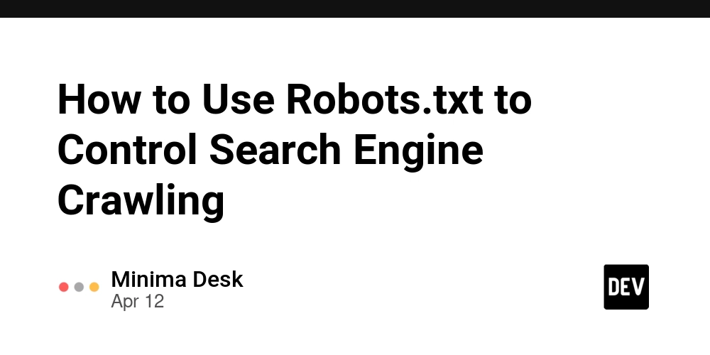 How to Use Robots.txt to Control Search Engine Crawling