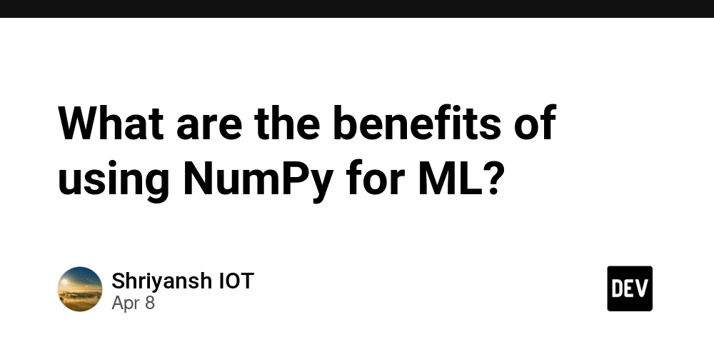 What are the benefits of using NumPy for ML?