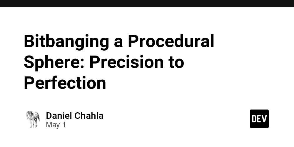Bitbanging a Procedural Sphere: Precision to Perfection