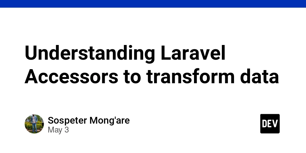 Understanding Laravel Accessors to transform data