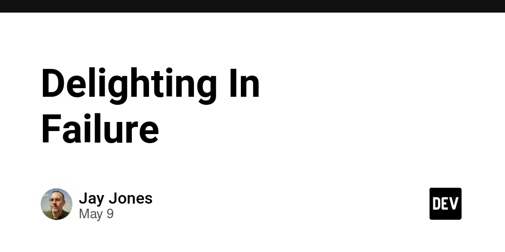 Delighting In Failure