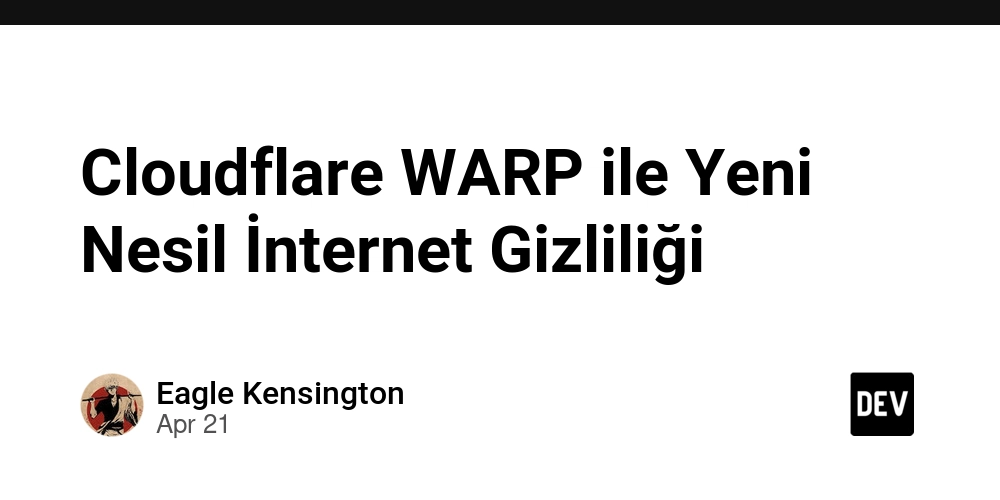 Cloudflare WARP ile Yeni Nesil İnternet Gizliliği