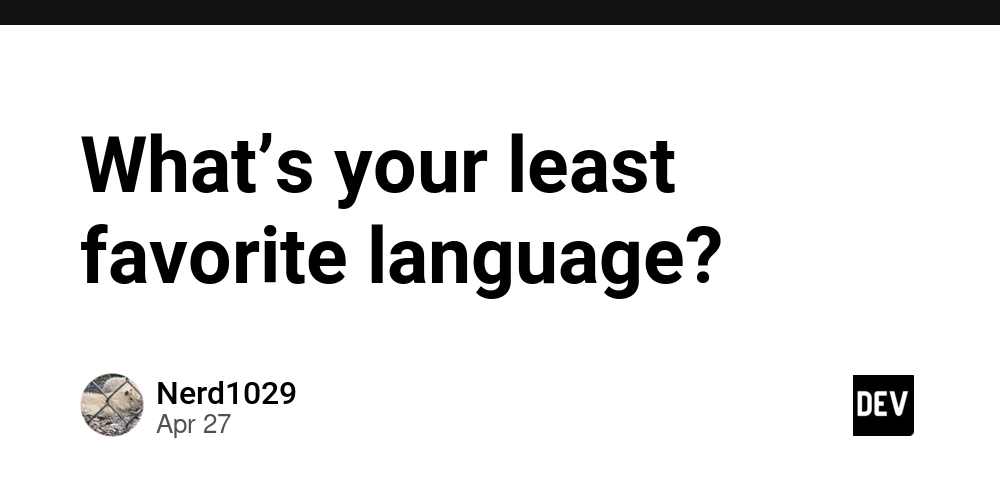 What’s your least favorite language?
