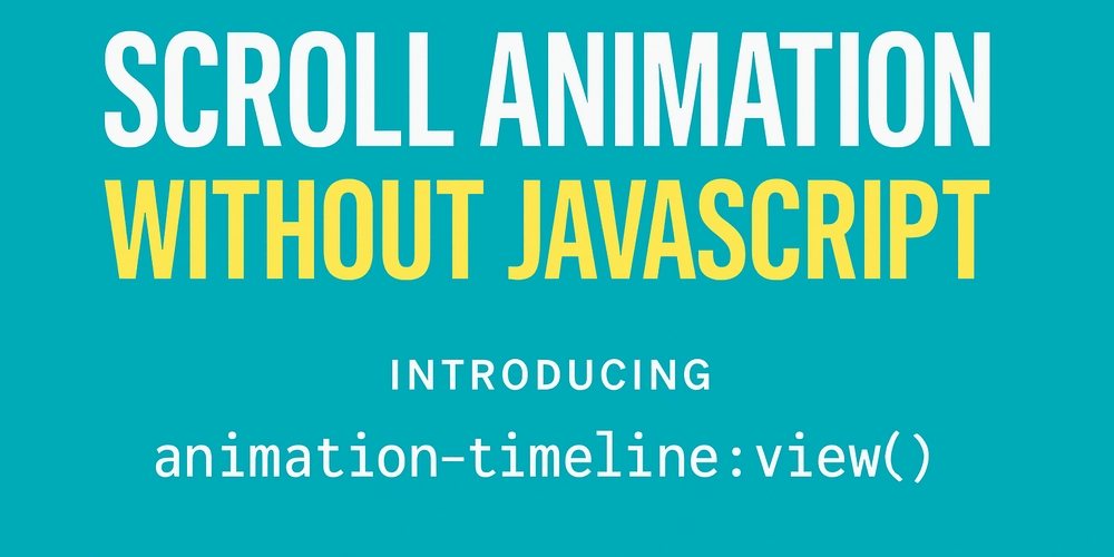 Scroll Animation Without JavaScript: Introducing animation-timeline: view();